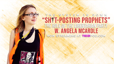 238: "Sh*t-Posting Prophets" - The Role of the Libertarian Party w. Angela McArdle