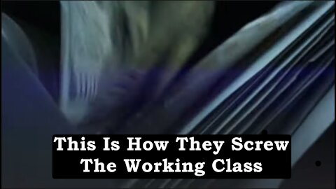 "This Is How They Screw The Working Class"