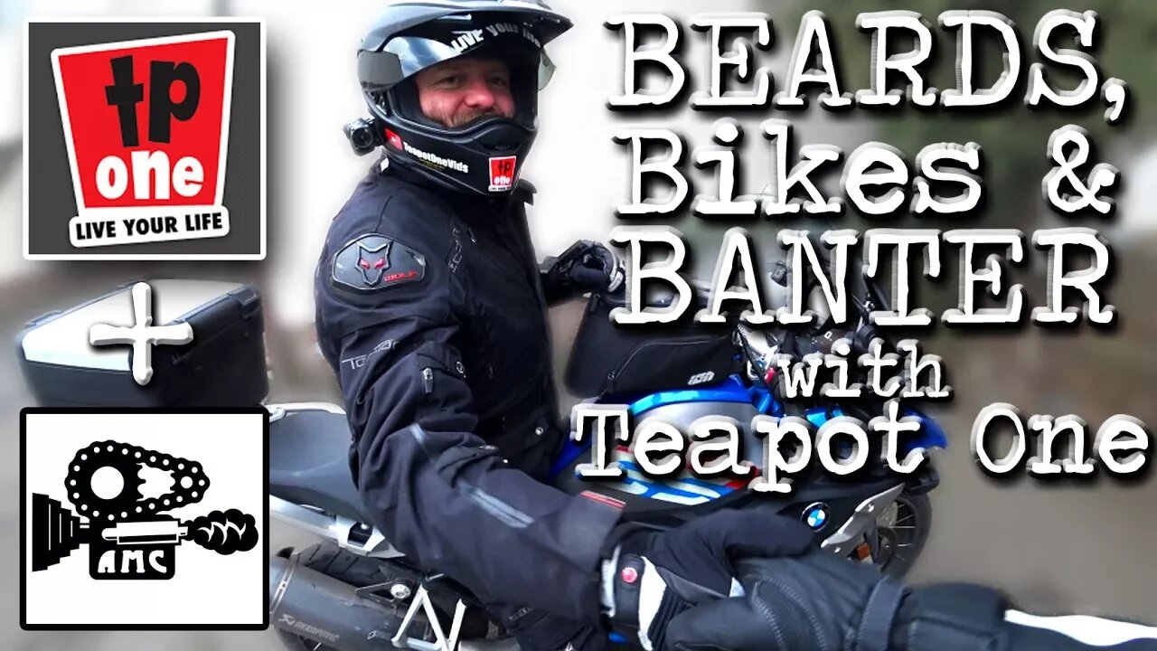 Beards, Bikes & Banter, AndyManCam meets TeapotOne!