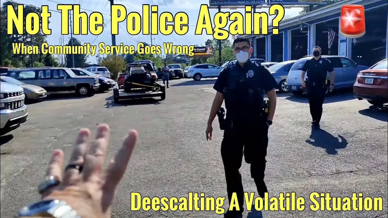 Community Service Goes Wrong, Deescalating Police, Things Get Crazy