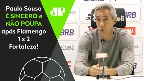 EXPÔS OS JOGADORES? OLHA o que Paulo Sousa FALOU após Flamengo 1 x 2 Fortaleza!