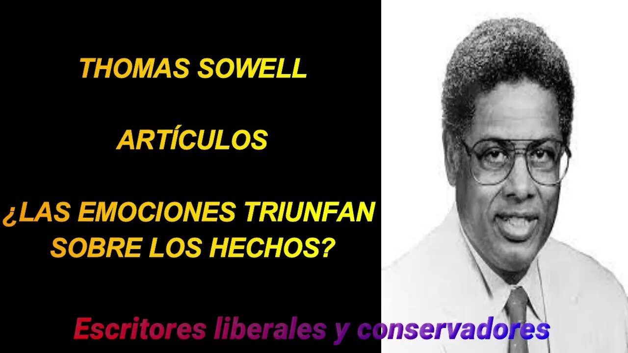 Thomas Sowell Las emociones triunfan sobre los hechos