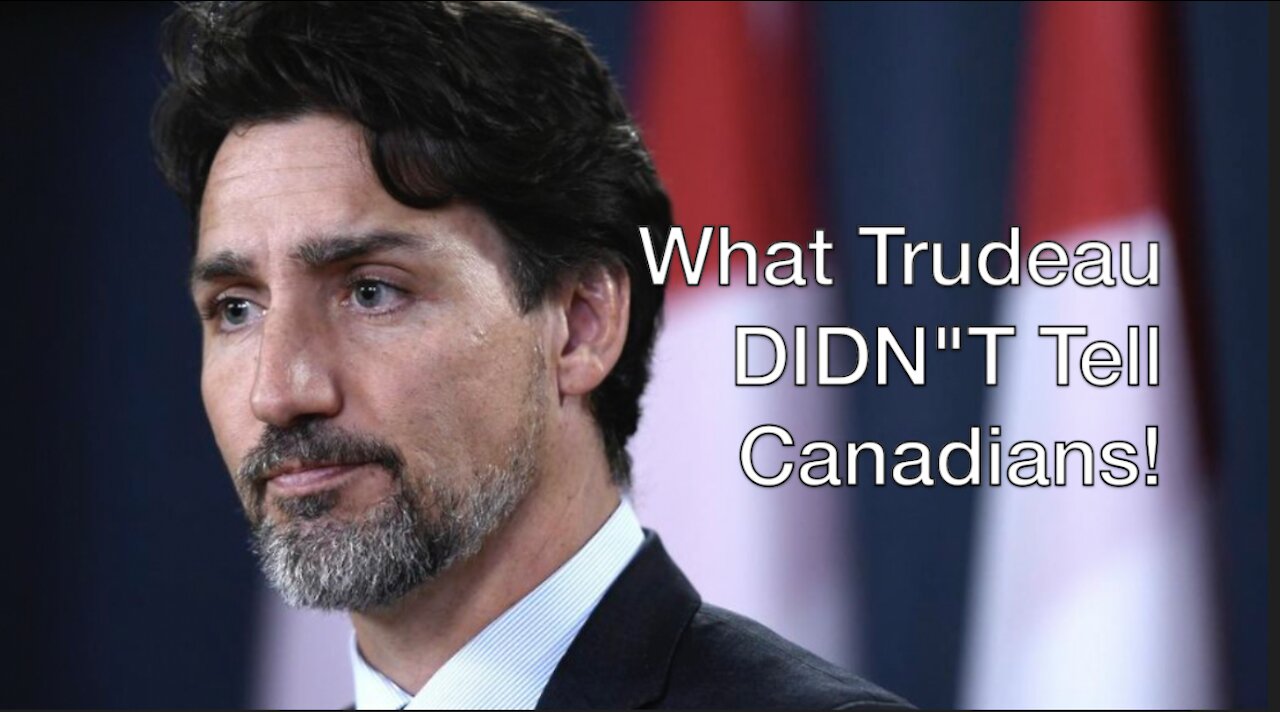 What Trudeau Didn’t Tell Canadians!