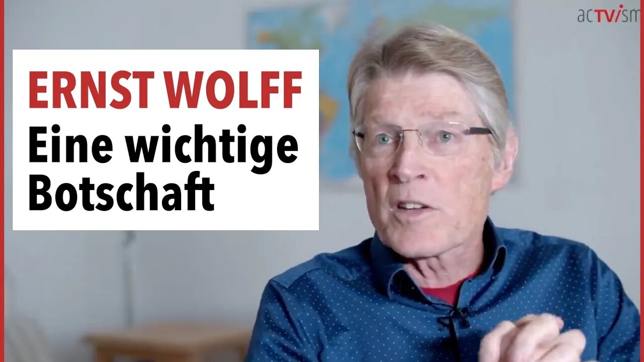 Ernst Wolff hat eine wichtige Botschaft für Sie