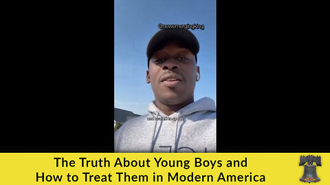 The Truth About Young Boys and How to Treat Them in Modern America