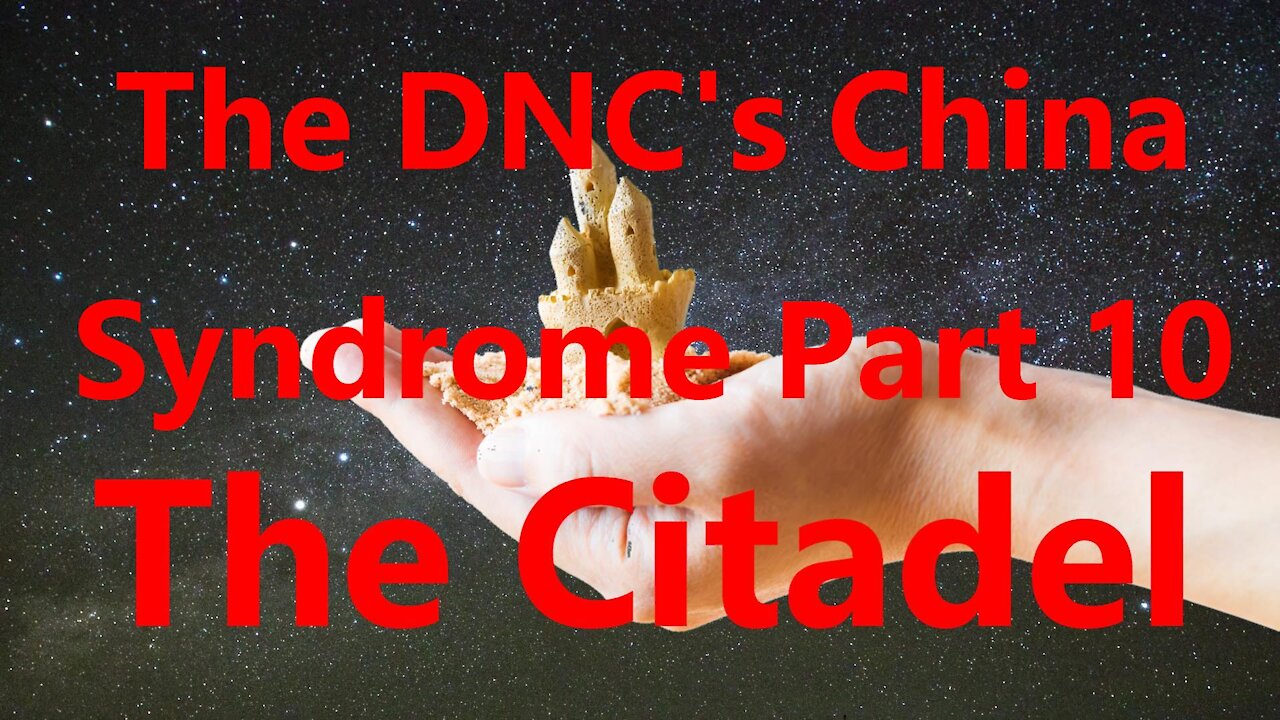 DNC's China Syndrome Part 10