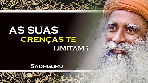 SADHGURU, AS SUAS CRENÇAS PODEM ESTAR TE LIMITANDO, SADHGURU DUBLADO 2023