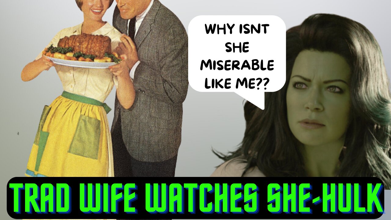 TRAD WIFE & PATRIARCHAL HUBBY Watch *SHE-HULK* | EP1