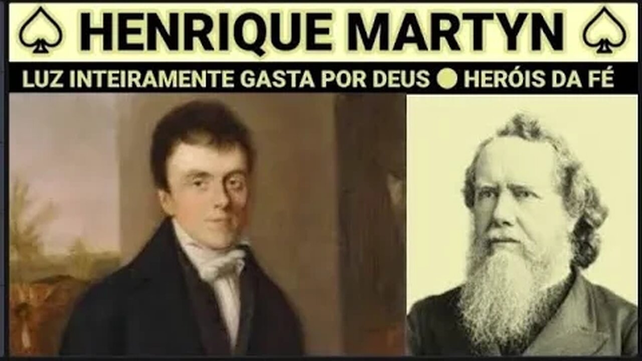 HERÓIS DA FÉ ● HENRIQUE MARTYN: LUZ INTEIRAMENTE GASTA POR DEUS ● ORLANDO BOYER