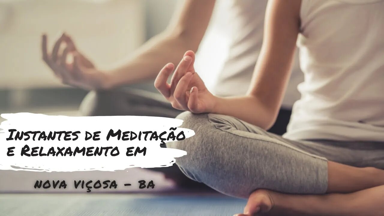 Instantes de Meditação e de Relaxamento em Nova Viçosa (BA) - Expedição Brasil de Frente para o Mar