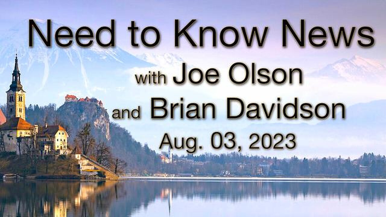 Need to Know News (3 August 2023) with Joe Olson and Brian Davidson