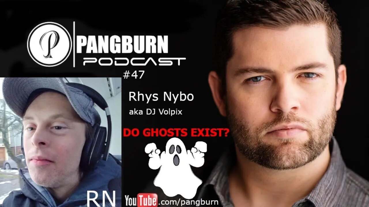 Pangburn Podcast #47 LIVE with Rhys Nybo - Do GHOSTS exist??