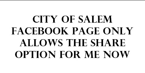 City of Salem facebook page only allows the share option for me now.