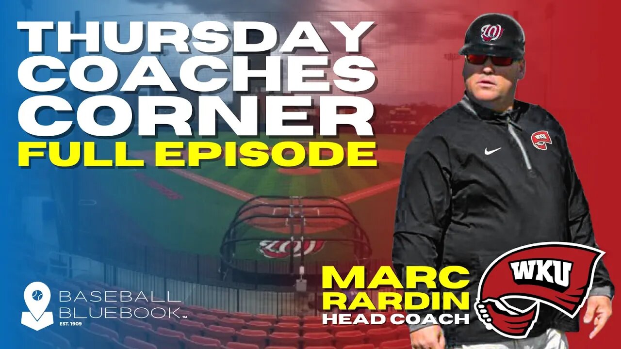 College Baseball, THURSDAYS COACHES CORNER, Marc Rardin, Head Coach at Western Kentucky University