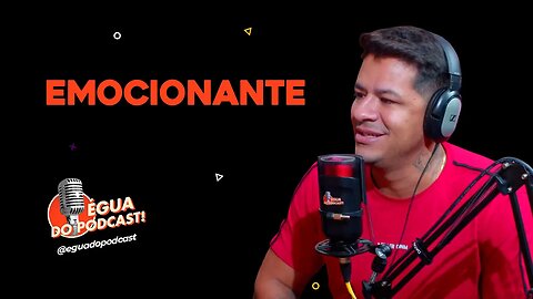 ÉGUA DO PODCAST - EMOCIONANTE ( NILTON SHOW )