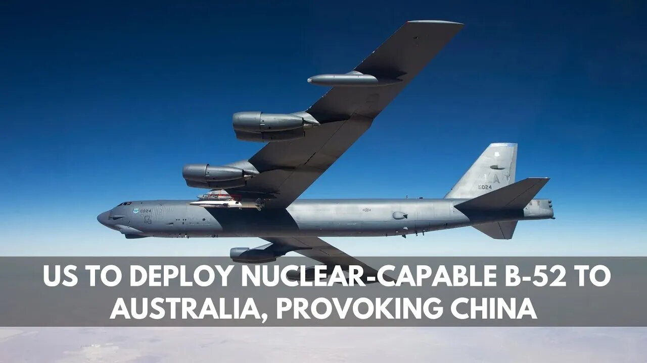 US to Deploy Nuclear-Capable B-52 to Australia, Provoking China