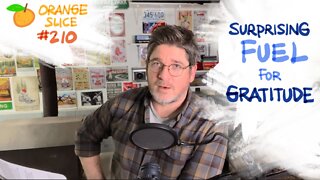 Orange Slice 210: Surprising FUEL for Gratitude