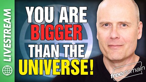 YOU ARE BIGGER THAN THE UNIVERSE! Freedomain Livestream