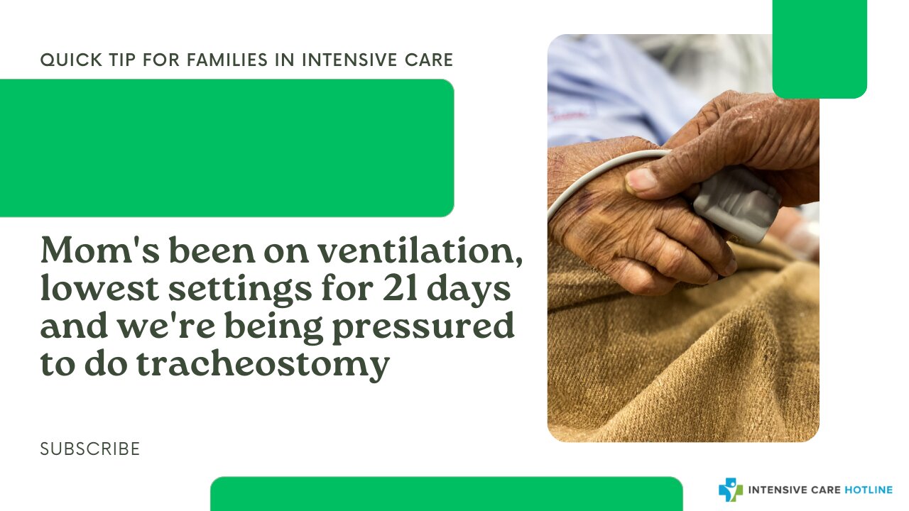 Mom's Been on Ventilation, Lowest Settings for 21 Days and We're Being Pressured to do Tracheostomy