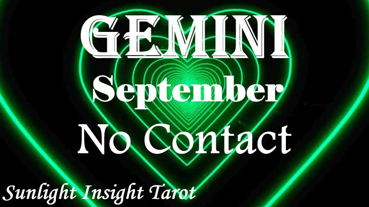 Gemini *They've Been Hiding Their Deep Feelings For You All Along* September 2023 No Contact