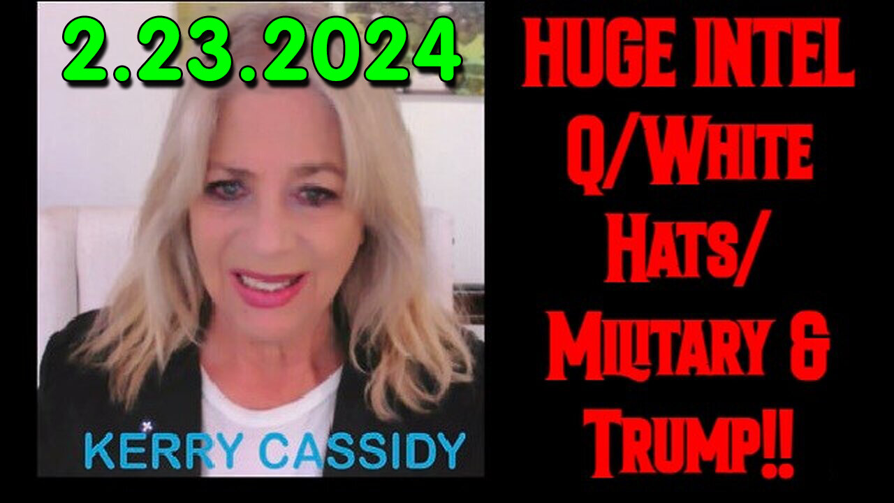 Kerry Cassidy Current Event 2/23/2Q24 - What's Coming Next