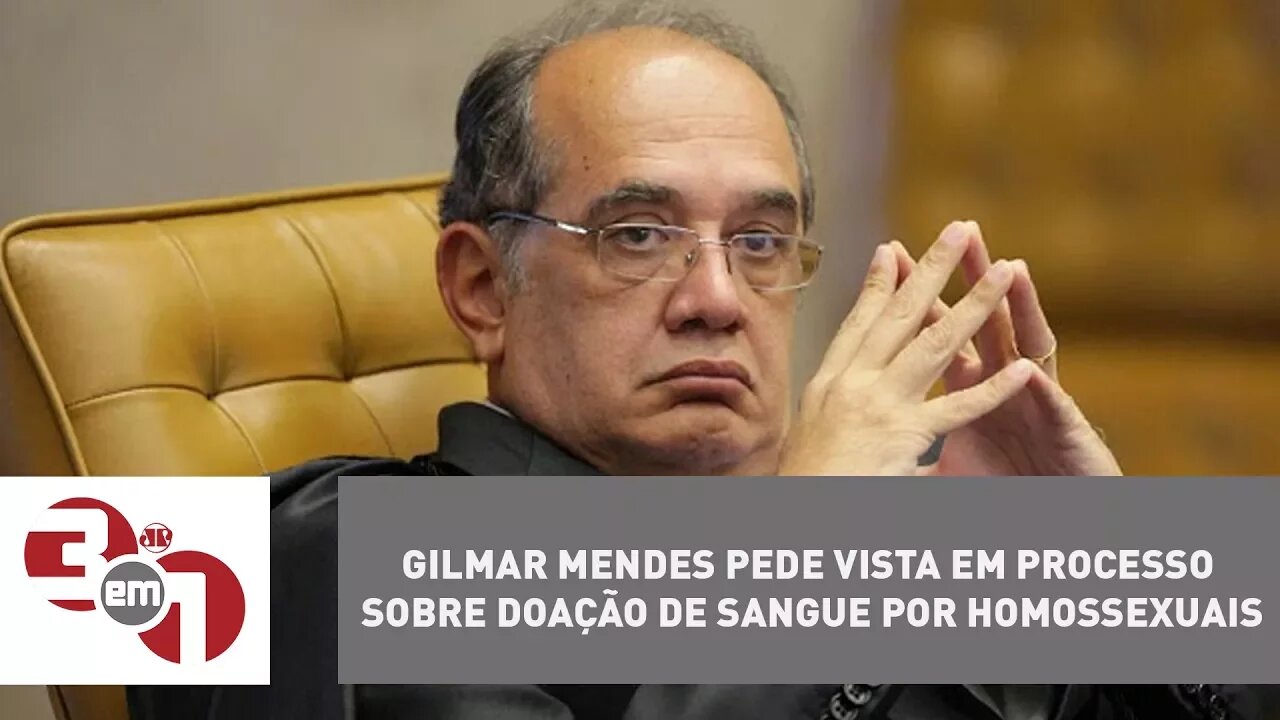 Gilmar Mendes pede vista em processo sobre doação de sangue por homossexuais