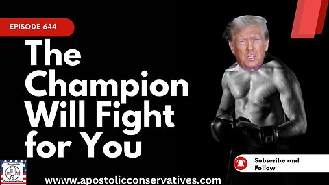 Trump | Ep. 644 The Champion Will Fight for You