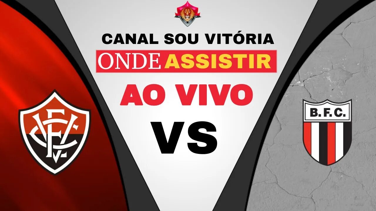 Onde Assistir Vitória x Botafogo-SP ao vivo #vitoriaxbotafogosp