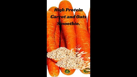 High Protein carrots and oats smoothie.