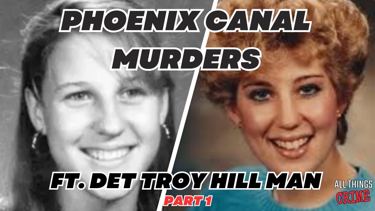 Phoenix Canal Murders - Ft. Det. Troy Hillman Part 1