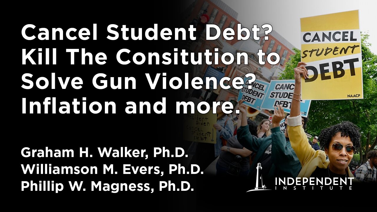 Cancel Student Debt? Kill The Constitution to Solve Gun Violence? | Independent Outlook 39