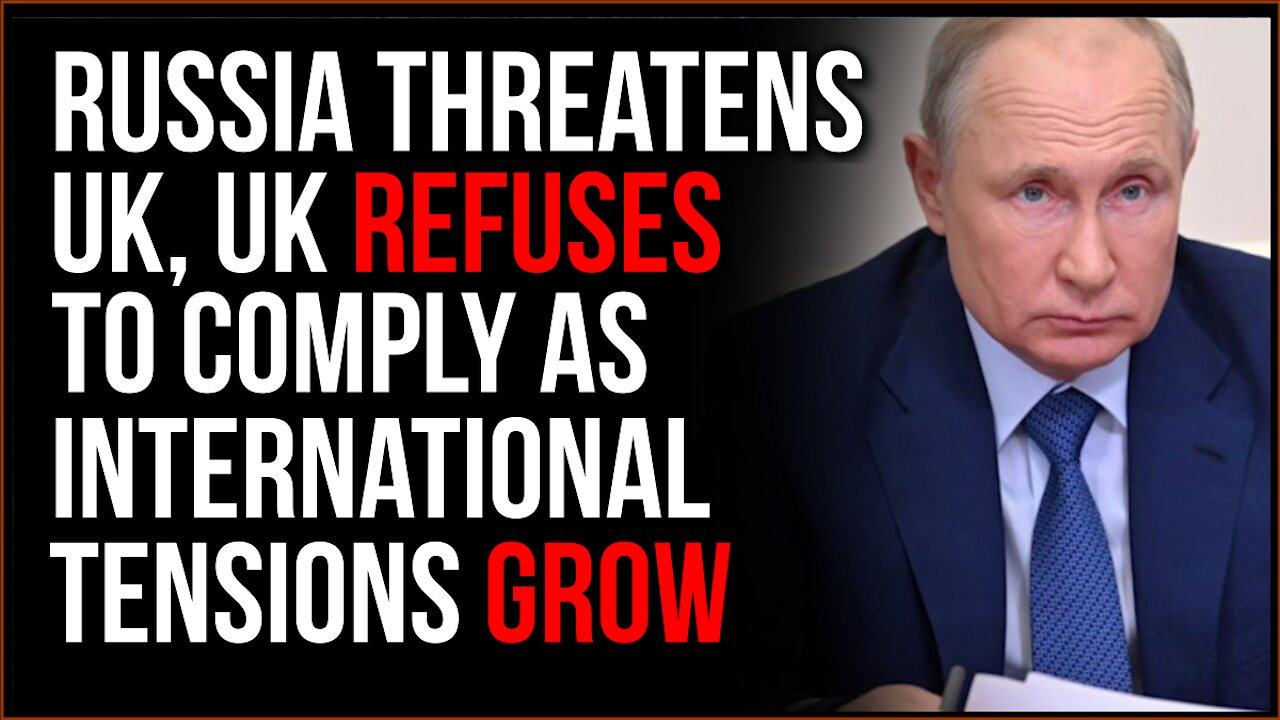 Russia Threatens UK Navy, UK REFUSES To Comply In Ever-Increasing International Tensions