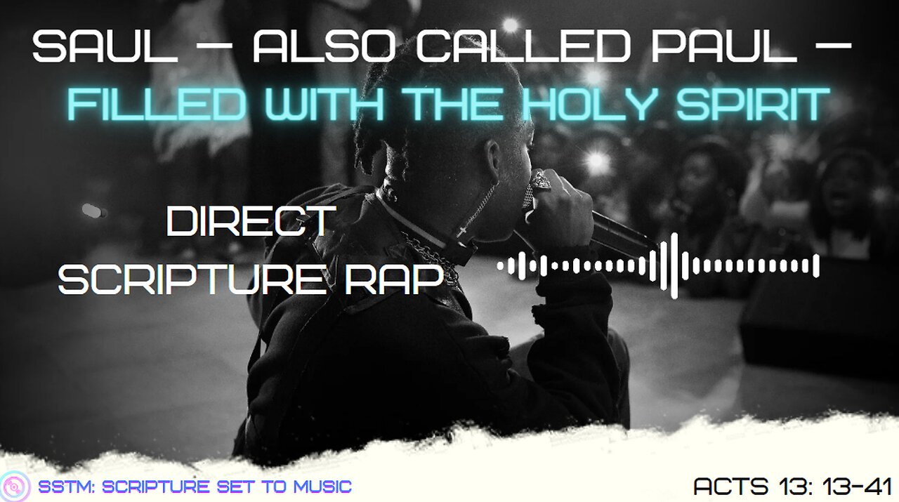 SSTM: Scripture Set To Music: Acts 11: 25-26; 13:2-12 Saul — also called Paul (Antioch)