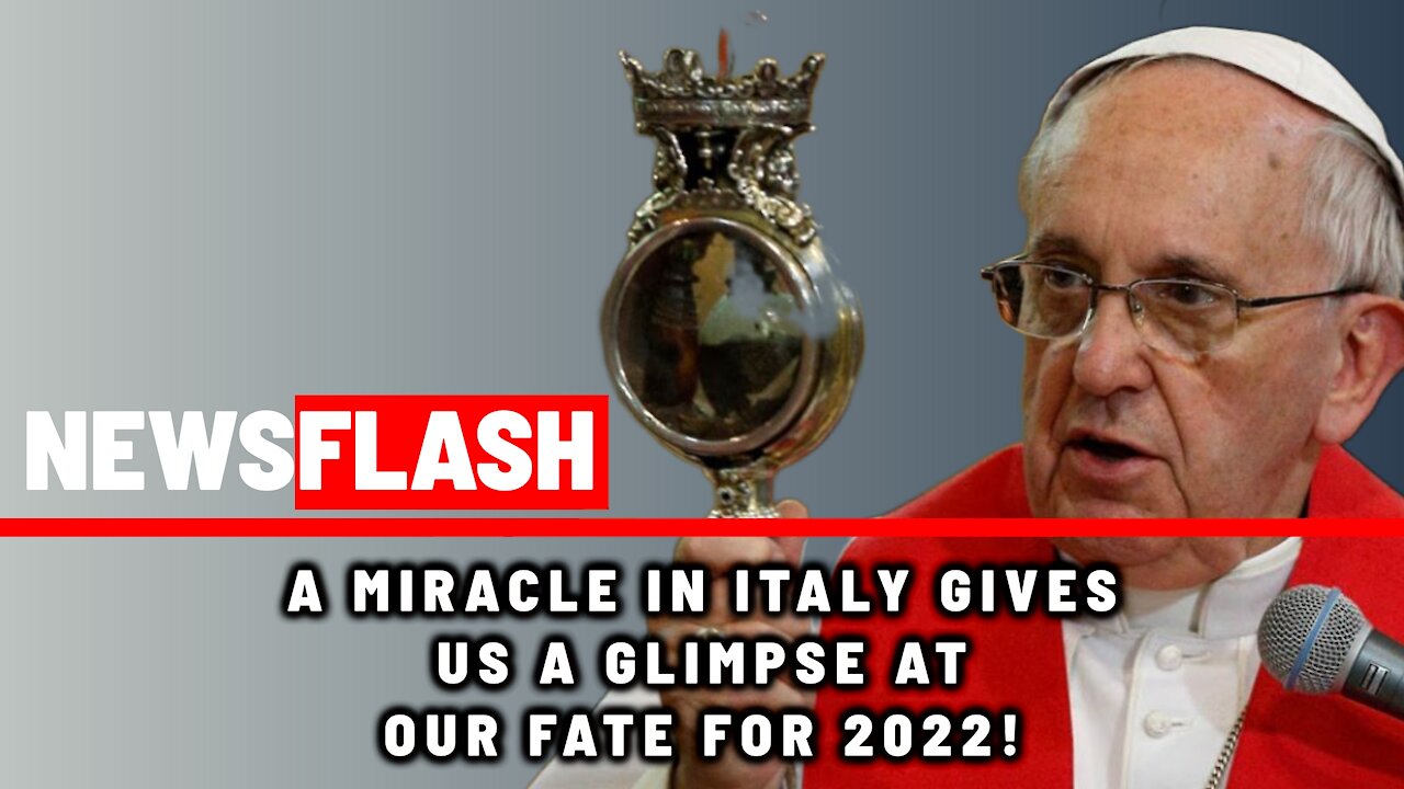 NEWSFLASH: A Miracle in Italy Signals of Our Fate for the Year 2022!