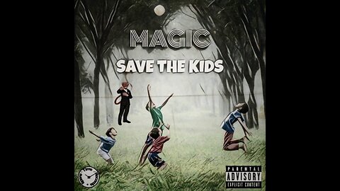 MAGIC - TRUTH IN PLAIN SIGHT EP - 04 SAVE THE KIDS