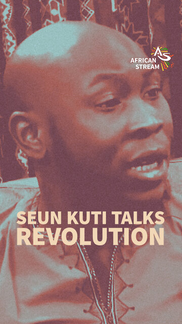 SEUN KUTI TALKS REVOLUTION