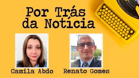 POR TRÁS DA NOTÍCIA com Camila Abdo e Dr Renato Gomes 13/12/2021