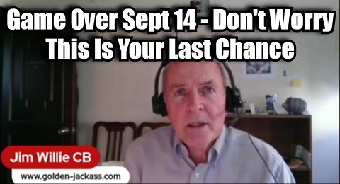 Dr. Jim Willie: Game Over Sept 14 - Don't Worry This Is Your Last Chance!