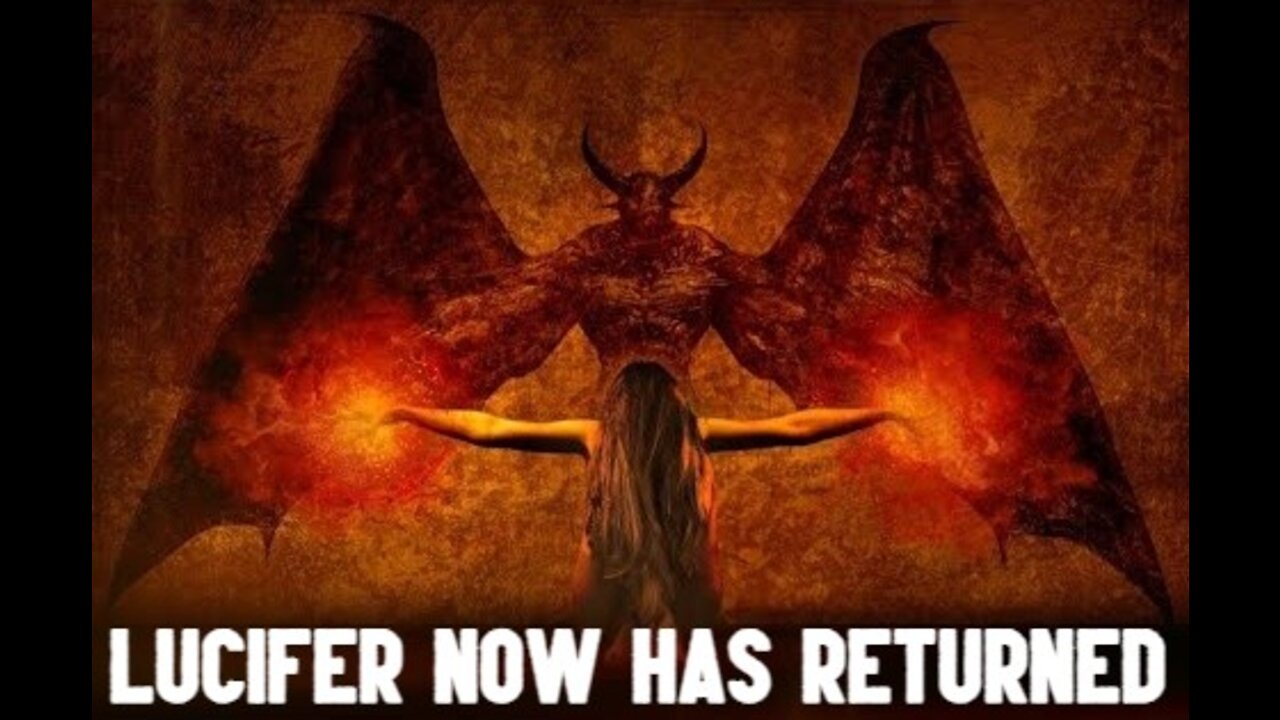 LUCIFER NOW HAS RETURNED TO CLAIM HIS EARTHLY THRONE UNDENIABLE BIBLICAL EVIDENCE BEING REVEALED!