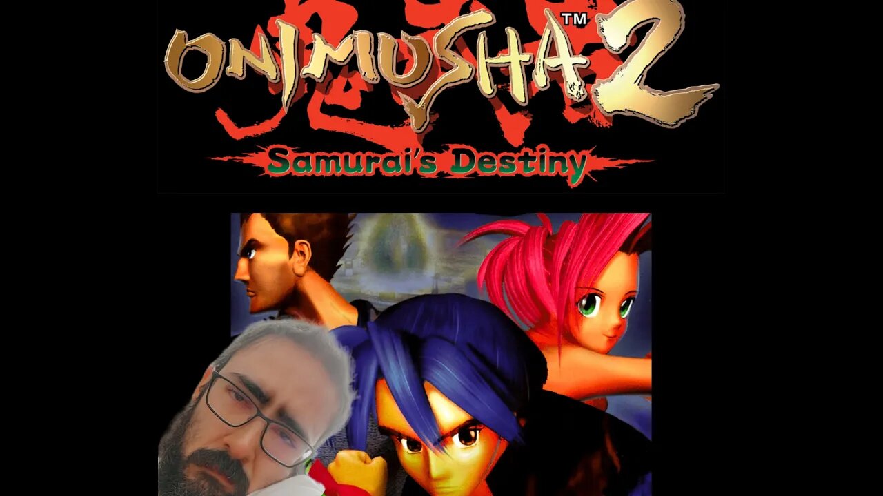 DOUBLE HEADER: Onimusha 2 and Legend of Legaia Parts of Whatever as I Am Boring and Miserable