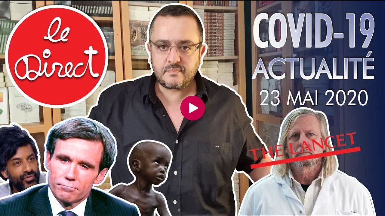 Covid-19 : Actu 23 Mai 20 - Vidéo qui dénonce le Lancet gate le lendemain de sa publication (Min 17'25'')