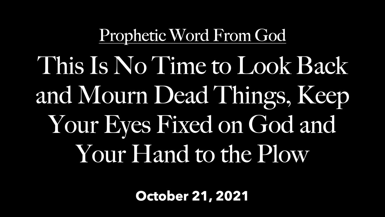 Prophetic Word From God - This Is No Time to Look Back