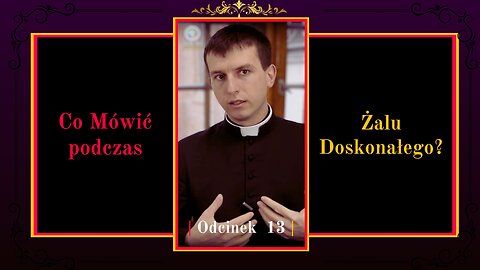 Co Mówić podczas Żalu Doskonałego? | Odcinek 13