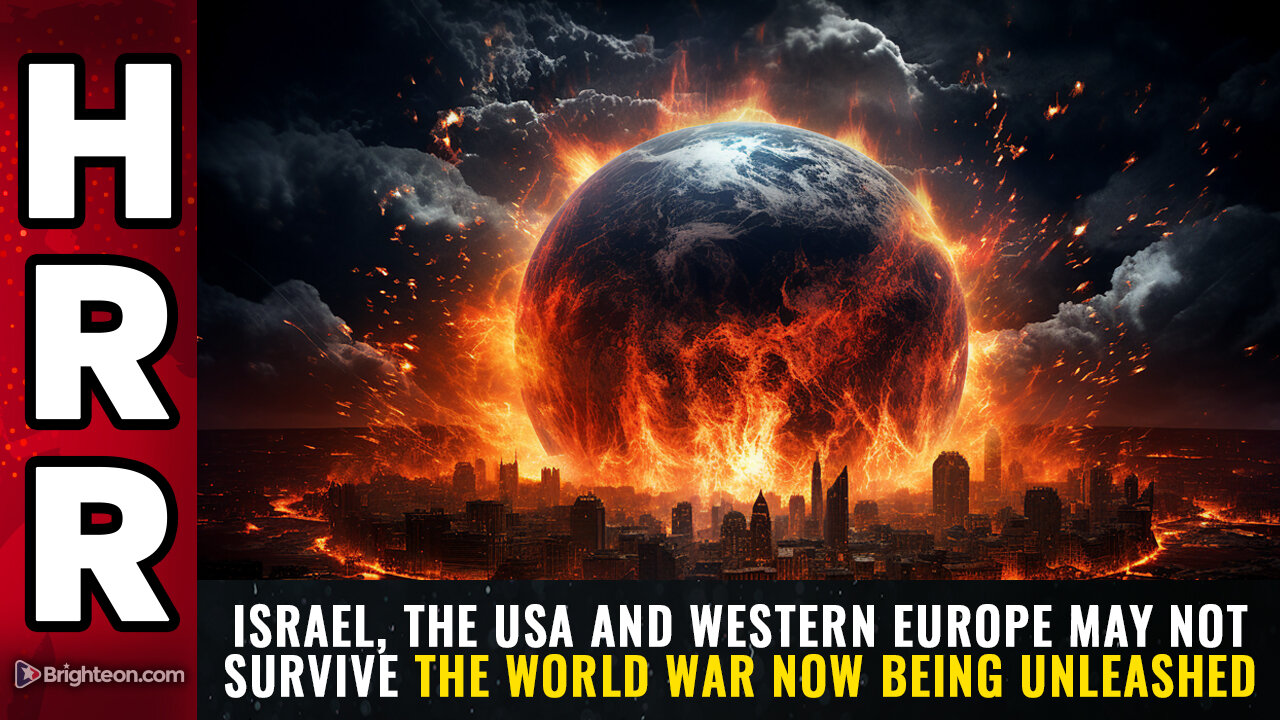 Israel, the USA and Western Europe may not survive the WORLD WAR...