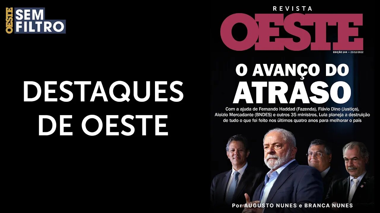 O Avanço do Atraso - Confira os destaques da semana da Revista Oeste #osf