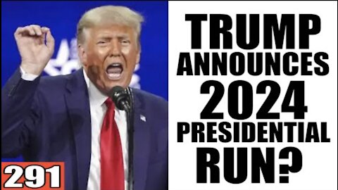 291. Trump Announces 2024 Presidential Run?