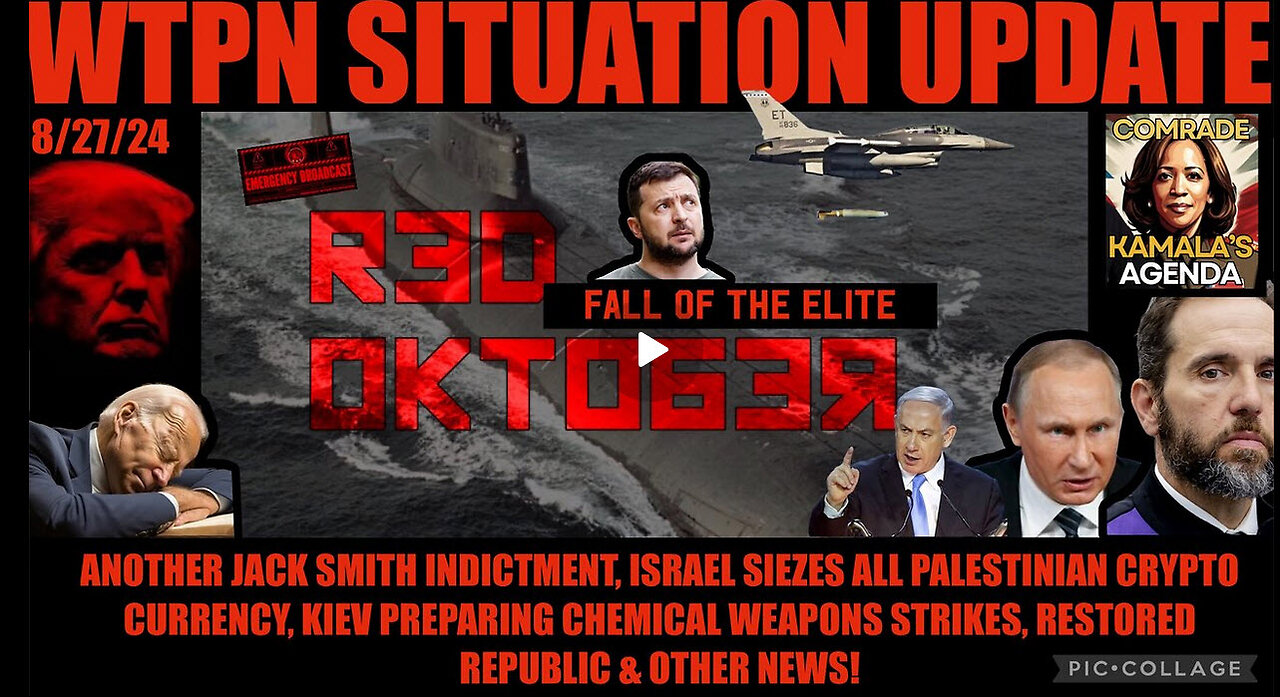 WTPN SITUATION UPDATE 8/27/24 “RED OCTOBER=FALL OF THE ELITE”