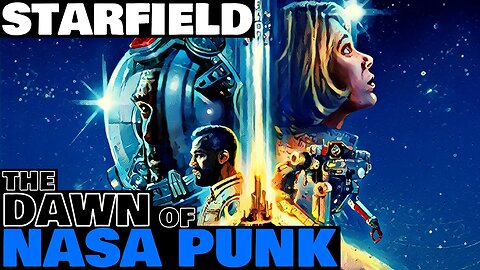 Bethesda's STARFIELD | The Dawn of "NASA PUNK" | Everything We Know