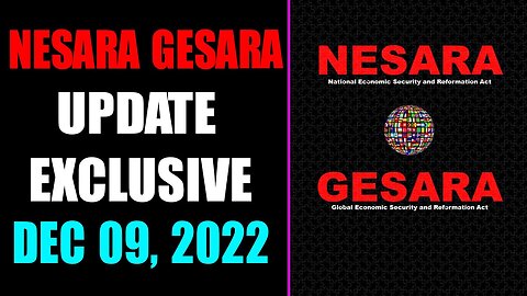 NESARA GESARA UPDATE EXCLUSIVE TODAY DECEMBER 09, 2022