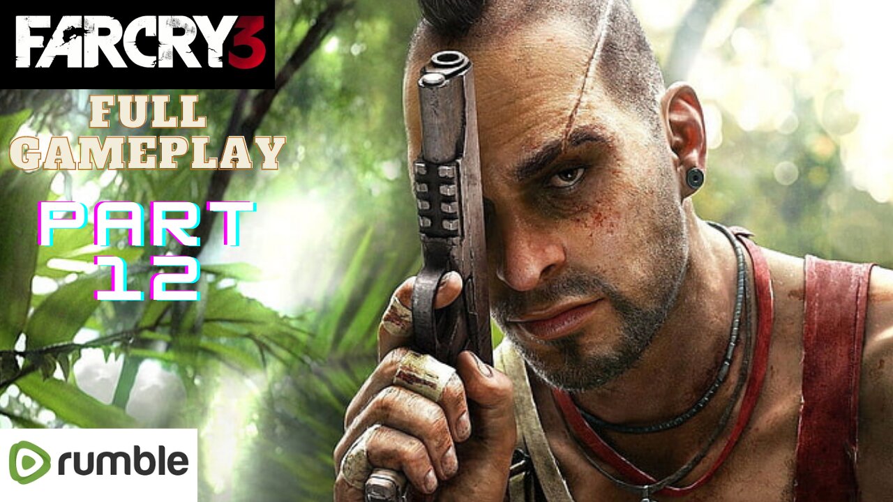 Far Cry 3- Part 12(1080p 60fps)-Full Gameplay